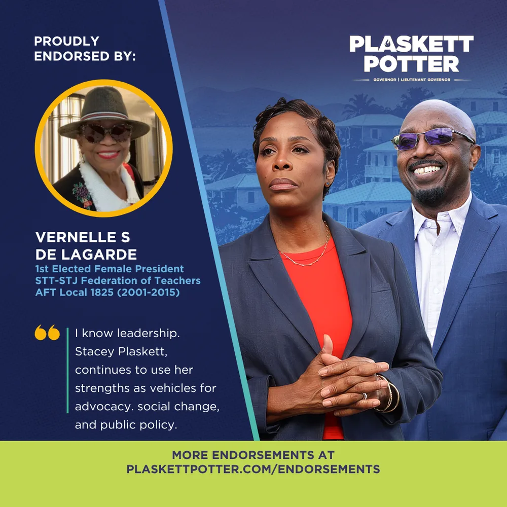 Vernelle S de Lagarde, 1st elected female president of the STT-STJ Federation of Teachers, AFT Local 1825 (2001–2015), endorses Plaskett and Potter: “I know leadership. Stacey Plaskett continues to use her strengths as vehicles for advocacy, social change, and public policy.”