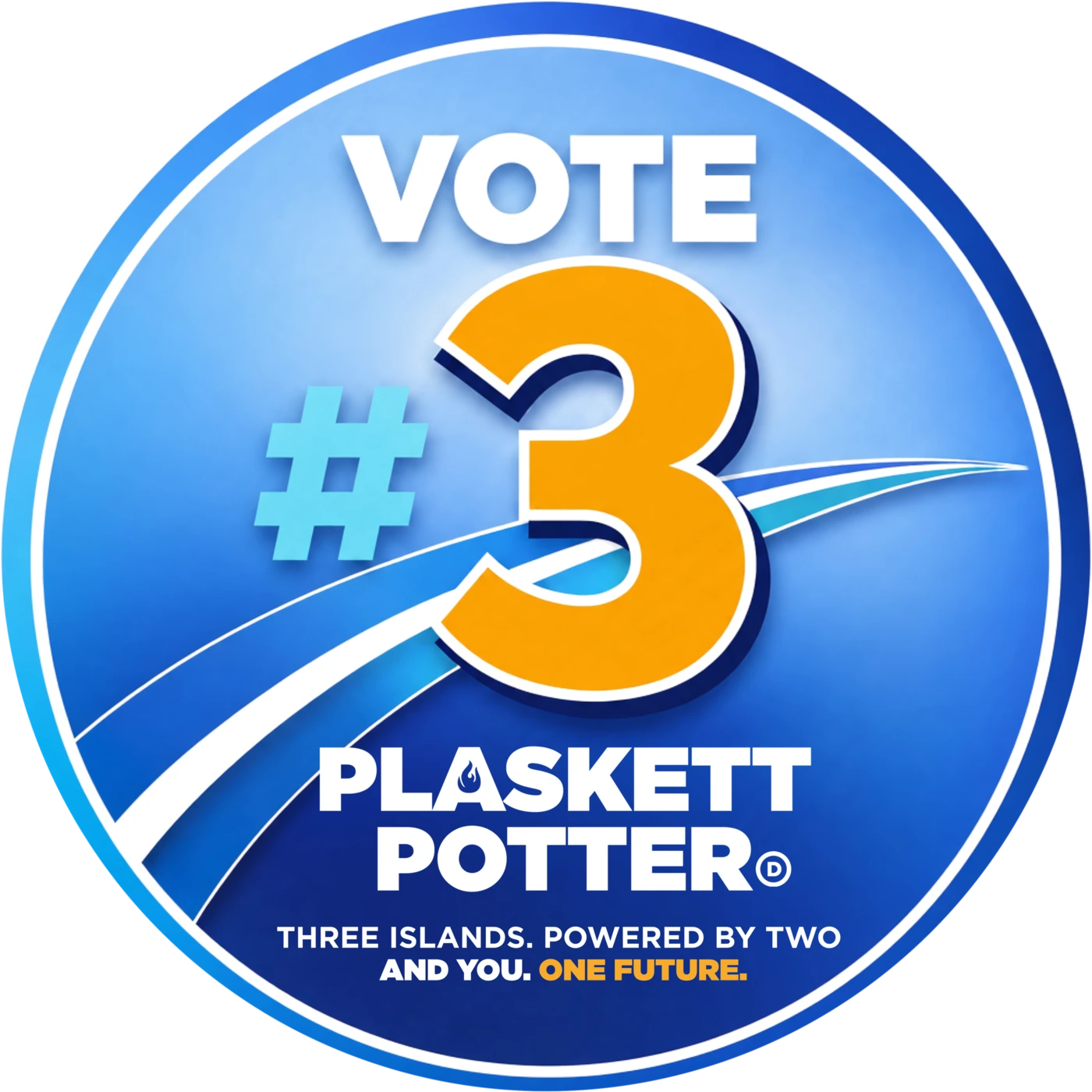 Vote number 3 Plaskett Potter, Three Islands. Powered by Two and You. One Future.